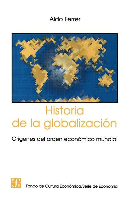 Historia de la Globalizacion: Origenes del Orden Economico Mundial - Paperback