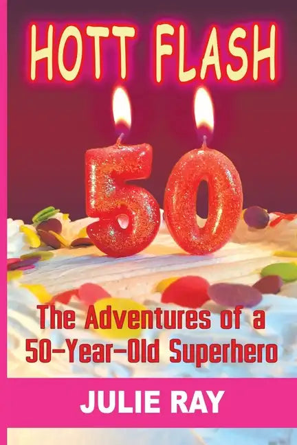 Hott Flash: The Adventures of a 50-Year-Old Superhero - Paperback