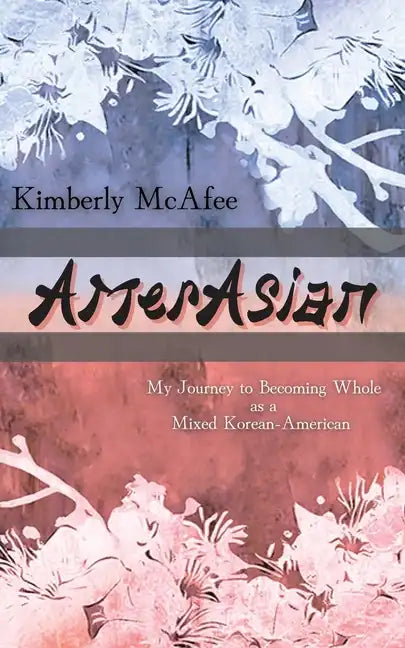 AmerAsian: My Journey to Becoming Whole as a Mixed Korean-American - Paperback
