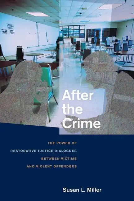 After the Crime: The Power of Restorative Justice Dialogues Between Victims and Violent Offenders - Paperback