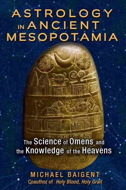 Astrology in Ancient Mesopotamia: The Science of Omens and the Knowledge of the Heavens - Paperback
