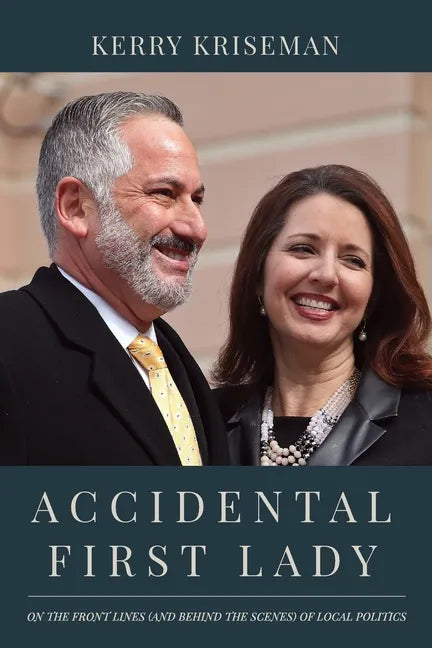 Accidental First Lady: On the front lines (and behind the scenes) of local politics - Paperback