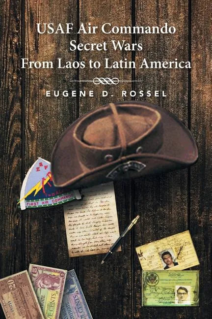 USAF Air Commando Secret Wars from Laos to Latin America - Paperback