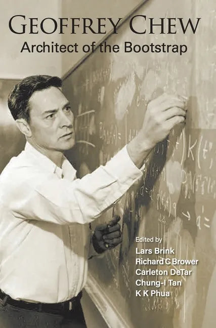 Geoffrey Chew: Architect of the Bootstrap - Hardcover