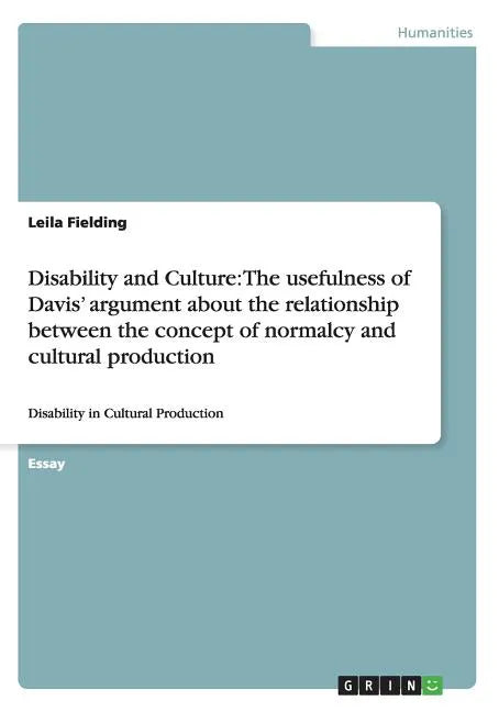 Disability and Culture: The usefulness of Davis' argument about the relationship between the concept of normalcy and cultural production: Disa - Paperback