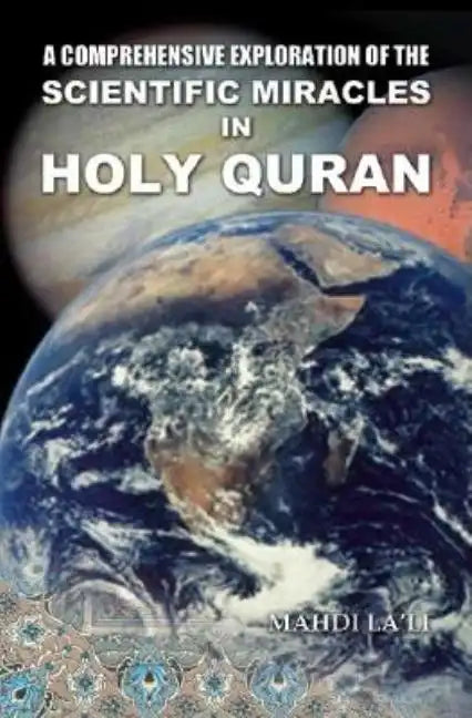 A Comprehensive Exploration of the Scientific Miracles in Holy Quran - Paperback