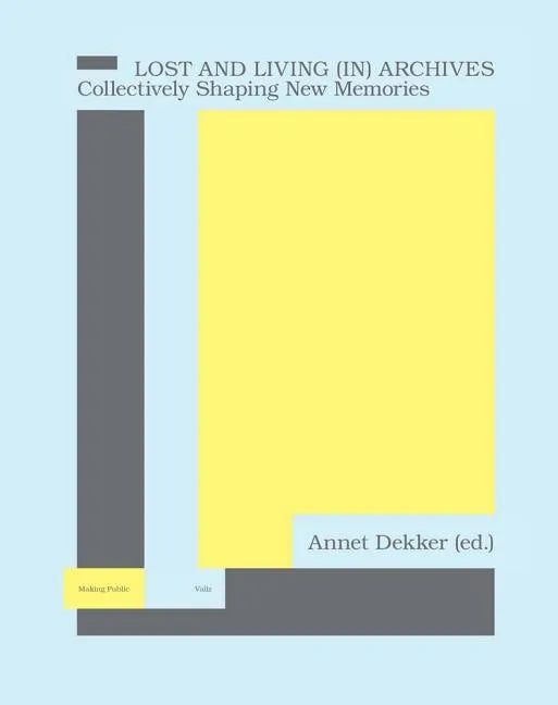 Lost and Living (In) Archives: Collectively Shaping New Memories - Paperback