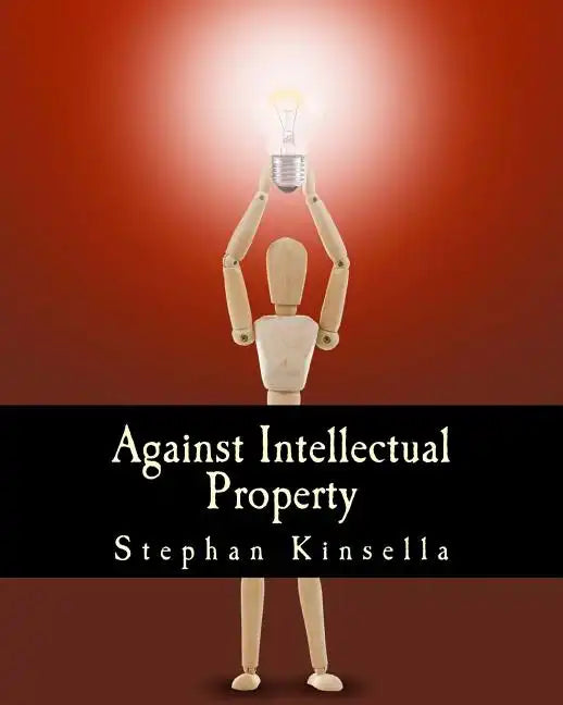 Against Intellectual Property (Large Print Edition) - Paperback