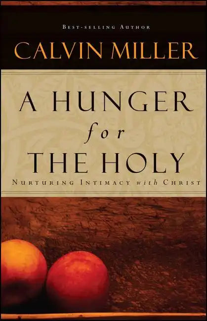A Hunger for the Holy: Nuturing Intimacy with Christ - Paperback