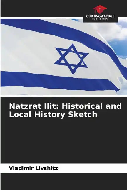 Natzrat Ilit: Historical and Local History Sketch - Paperback