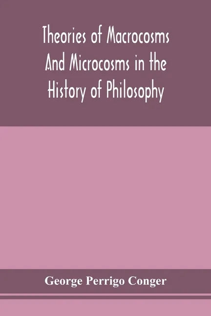 Theories of macrocosms and microcosms in the history of philosophy - Paperback