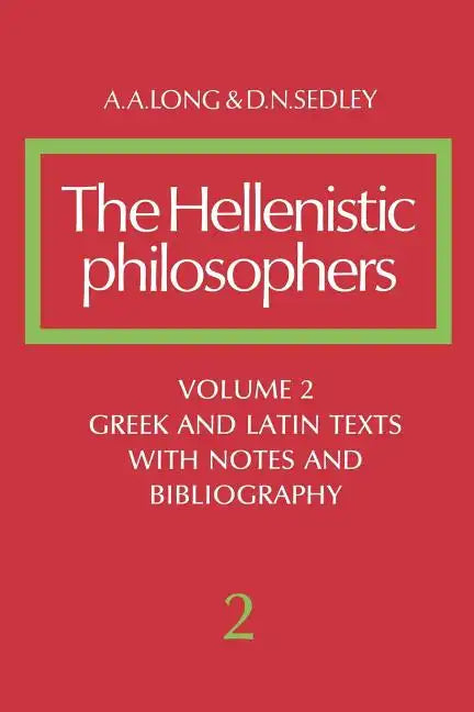 The Hellenistic Philosophers: Volume 2, Greek and Latin Texts with Notes and Bibliography - Paperback