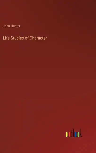 Life Studies of Character - Hardcover