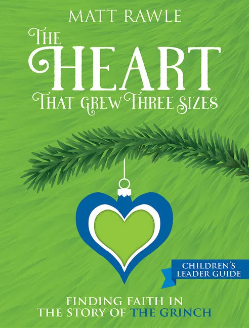 The Heart That Grew Three Sizes Children's Leader Guide: Finding Faith in the Story of the Grinch - Paperback