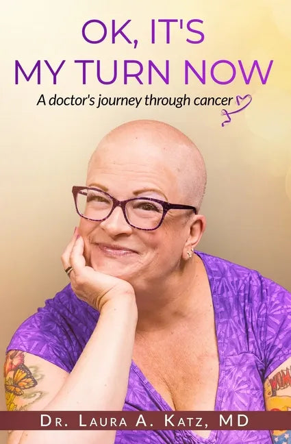 OK, It's My Turn Now: A Doctor's Journey Through Cancer - Paperback