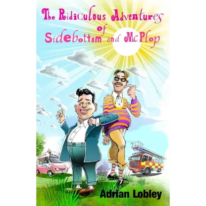 The Ridiculous Adventures of Sidebottom and McPlop: A collection of funny slapstick children's stories for 7-10 year olds. - Paperback