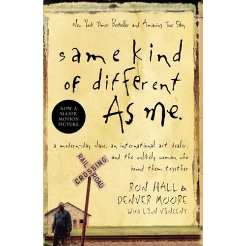 Same Kind of Different as Me: A Modern-Day Slave, an International Art Dealer, and the Unlikely Woman Who Bound Them Together - Paperback