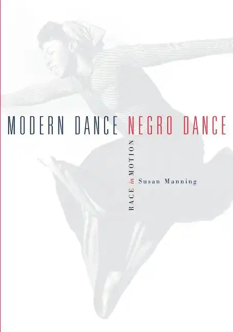 Modern Dance, Negro Dance: Race in Motion - Paperback
