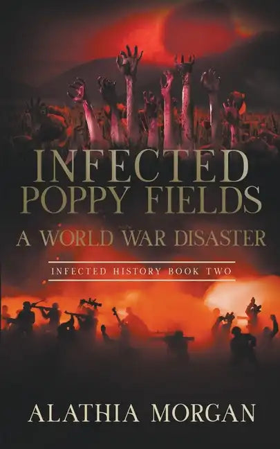 Infected Poppy Fields: A World War Disaster - Paperback