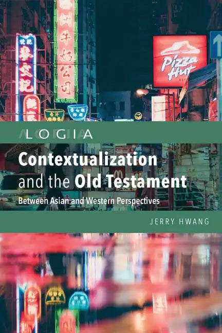 Contextualization and the Old Testament: Between Asian and Western Perspectives - Paperback