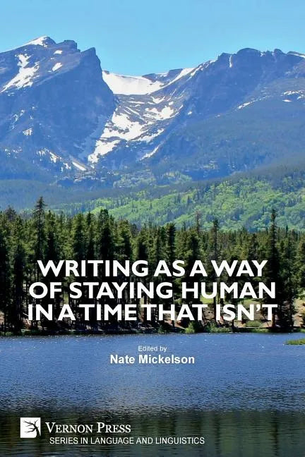Writing as a Way of Staying Human in a Time that Isn't - Paperback