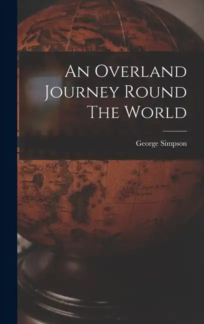 An Overland Journey Round The World - Hardcover