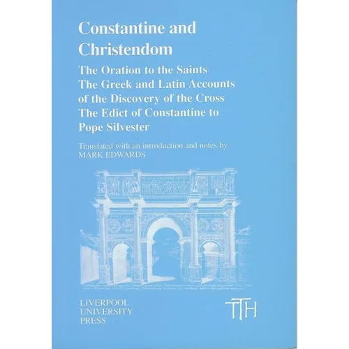 Constantine and Christendom: The Orations of the Saints; The Greek and Latin Accounts of the Discovery of the Cross; The Donation of Constantine to Po - Paperback