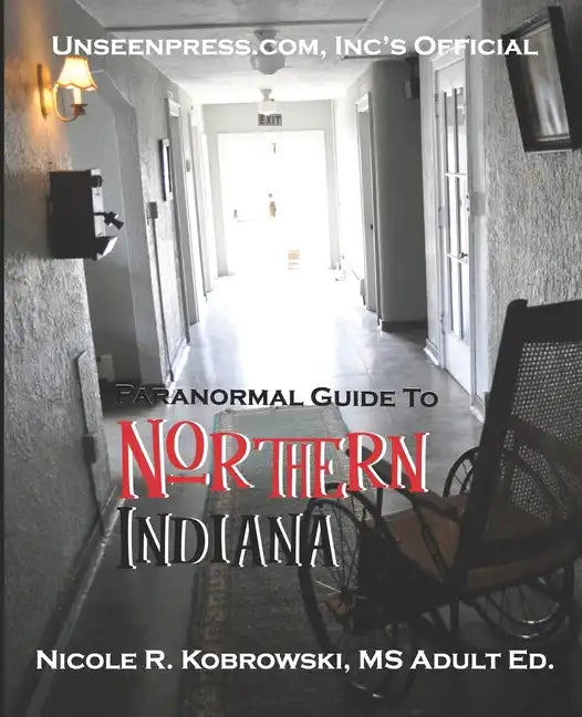 Unseenpress.com's Official Paranormal Guide to Northern Indiana - Paperback