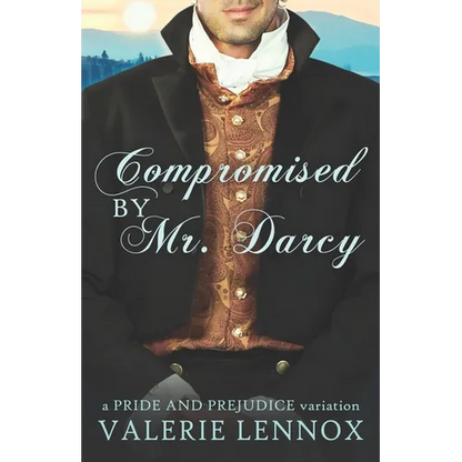 Compromised by Mr. Darcy: a Pride and Prejudice variation - Paperback