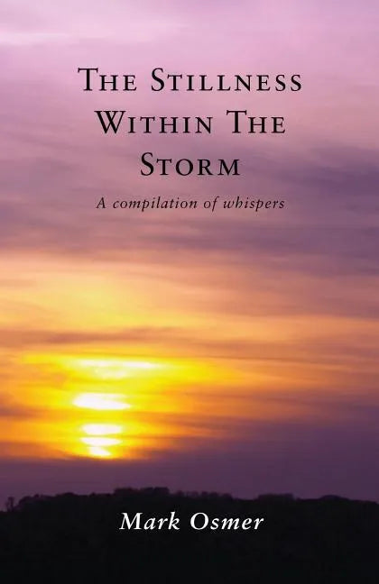 The Stillness Within The Storm: A compilation of whispers - Paperback