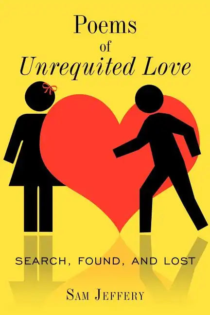 Poems of Unrequited Love: Search, Found, and Lost - Paperback