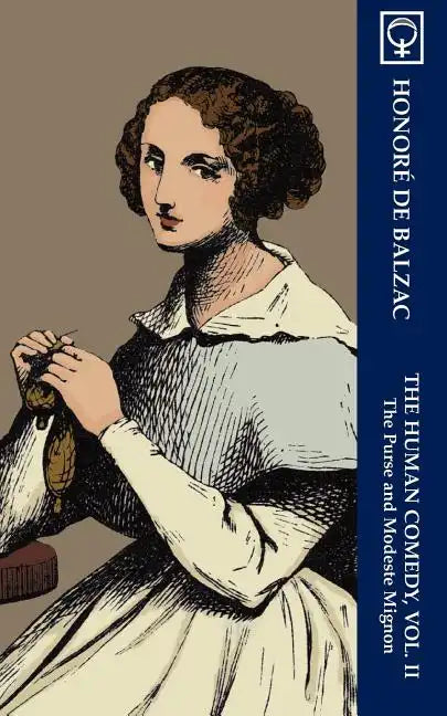 The Human Comedy, Vol. II: The Purse and Modeste Mignon (Noumena Classics) - Paperback