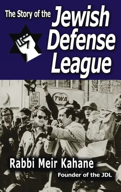The Story of the Jewish Defense League by Rabbi Meir Kahane - Hardcover