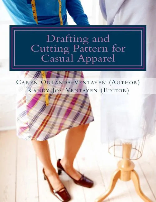 Drafting and Cutting Pattern for Casual Apparel: A Competency-based Learning Material for Dressmaking NC II - Paperback
