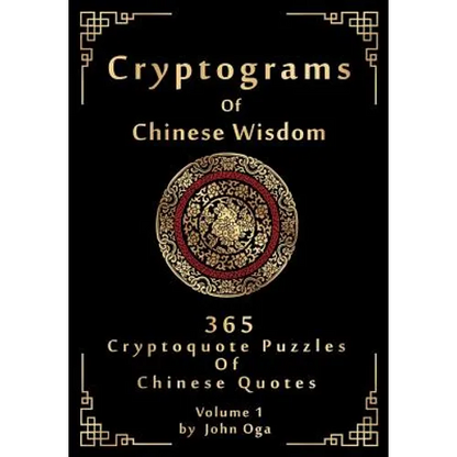 Cryptograms Of Chinese Wisdom: 365 Cryptoquote Puzzles Of Chinese Quotes, Volume 1 - Paperback