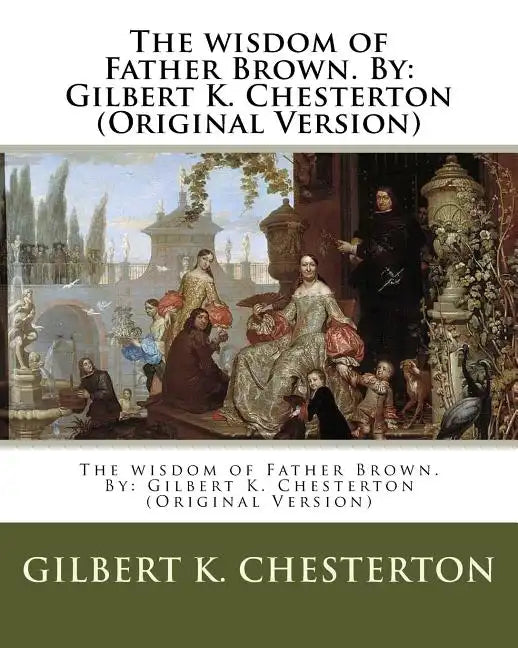 The wisdom of Father Brown. By: Gilbert K. Chesterton (Original Version) - Paperback
