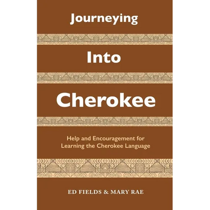 Journeying Into Cherokee: Help and Encouragement for Learning the Cherokee Language - Paperback
