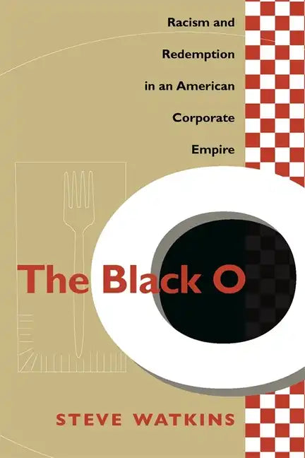 The Black O: Racism and Redemption in an American Corporate Empire - Paperback