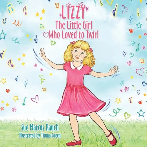 Lizzy, The Little Girl Who Loved to Twirl - Paperback