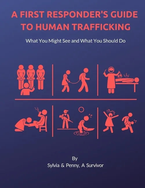 A First Responder's Guide to Human Trafficking: What you might see and what you should do - Paperback