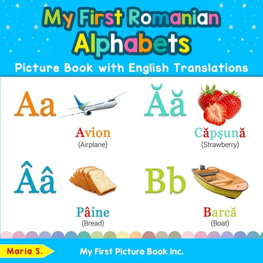 My First Romanian Alphabets Picture Book with English Translations: Bilingual Early Learning & Easy Teaching Romanian Books for Kids - Paperback