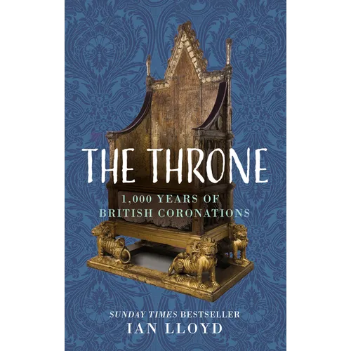 The Throne: 1,000 Years of British Coronations - Hardcover