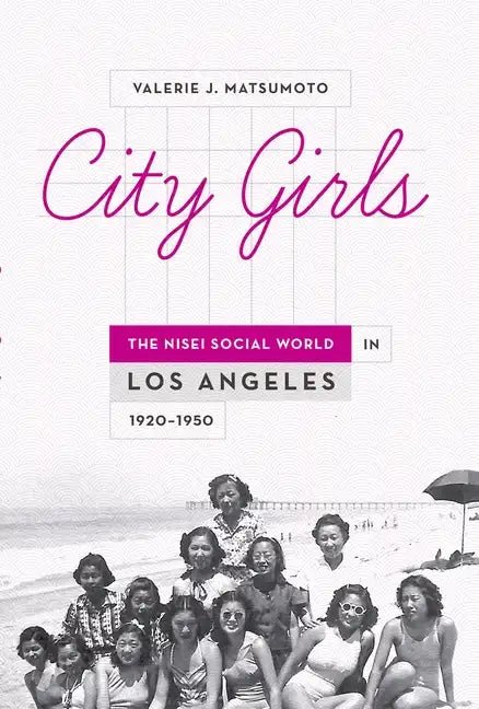 City Girls: The Nisei Social World in Los Angeles 1920-1950 - Paperback