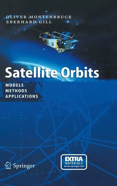 Satellite Orbits: Models, Methods and Applications [With CDROM] - Hardcover