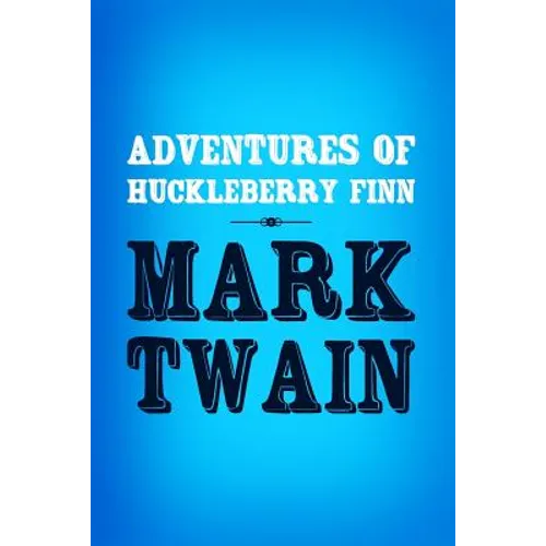Adventures of Huckleberry Finn: Original & Unabridged - Paperback