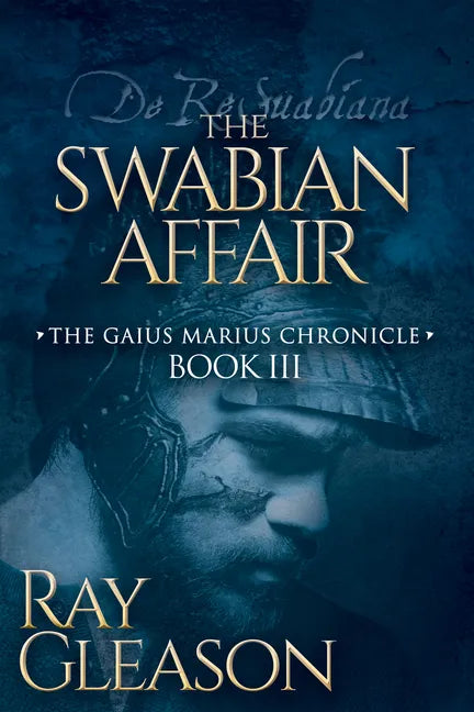 The Swabian Affair: Book III of the Gaius Marius Chronicle - Paperback