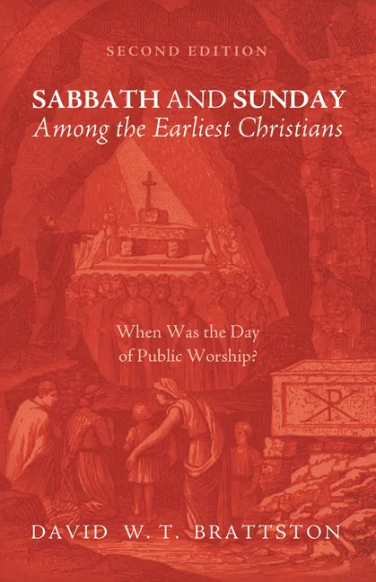 Sabbath and Sunday Among the Earliest Christians, Second Edition: When Was the Day of Public Worship? - Paperback