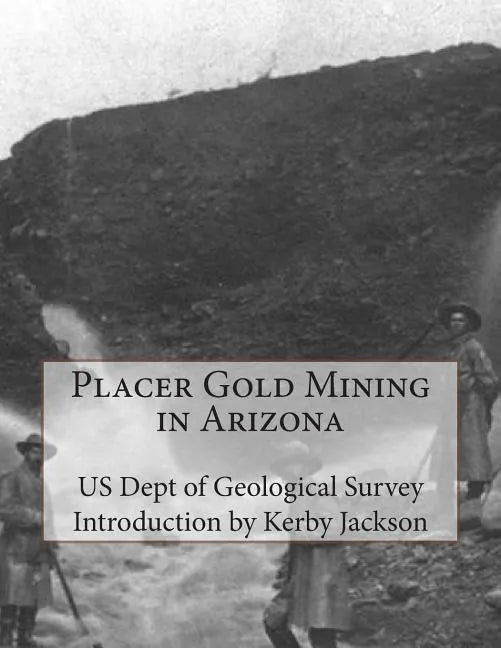 Placer Gold Mining in Arizona - Paperback