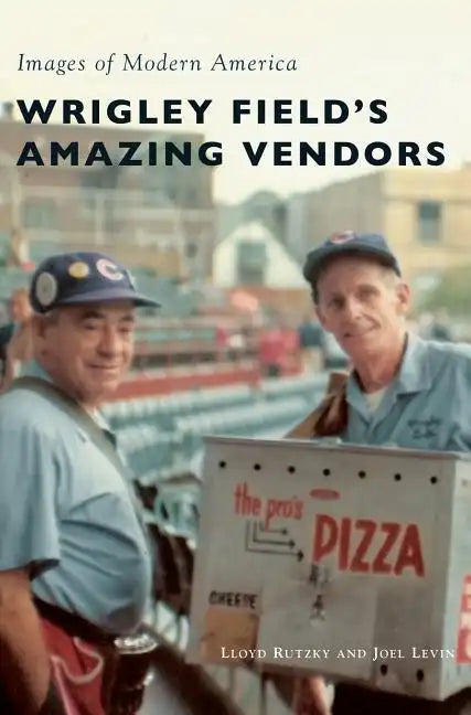 Wrigley Field's Amazing Vendors - Hardcover