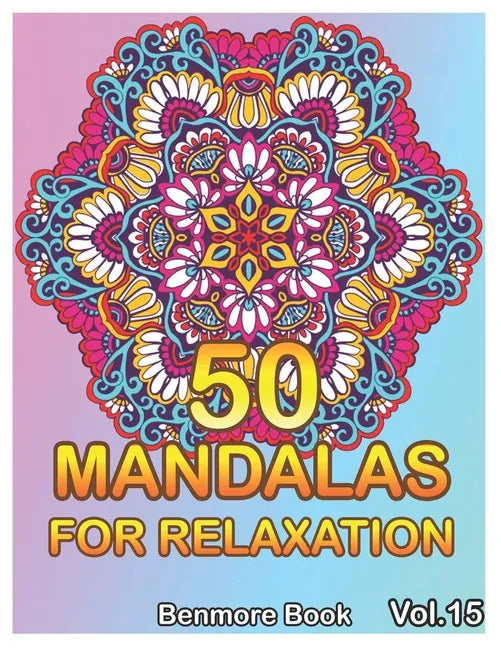 50 Mandalas For Relaxation: Big Mandala Coloring Book for Adults 50 Images Stress Management Coloring Book For Relaxation, Meditation, Happiness a - Paperback
